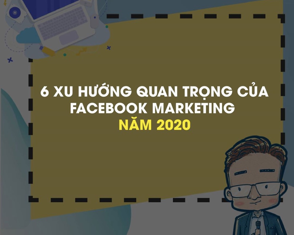 6 xu hướng facebook marketing 2020