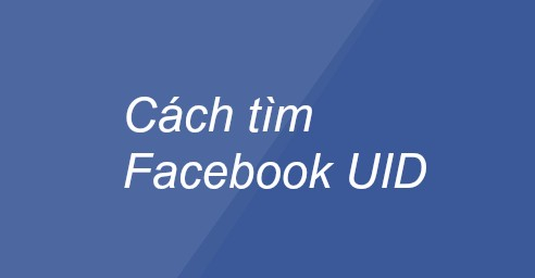 Cách lấy UID (User ID) của người dùng Facebook
