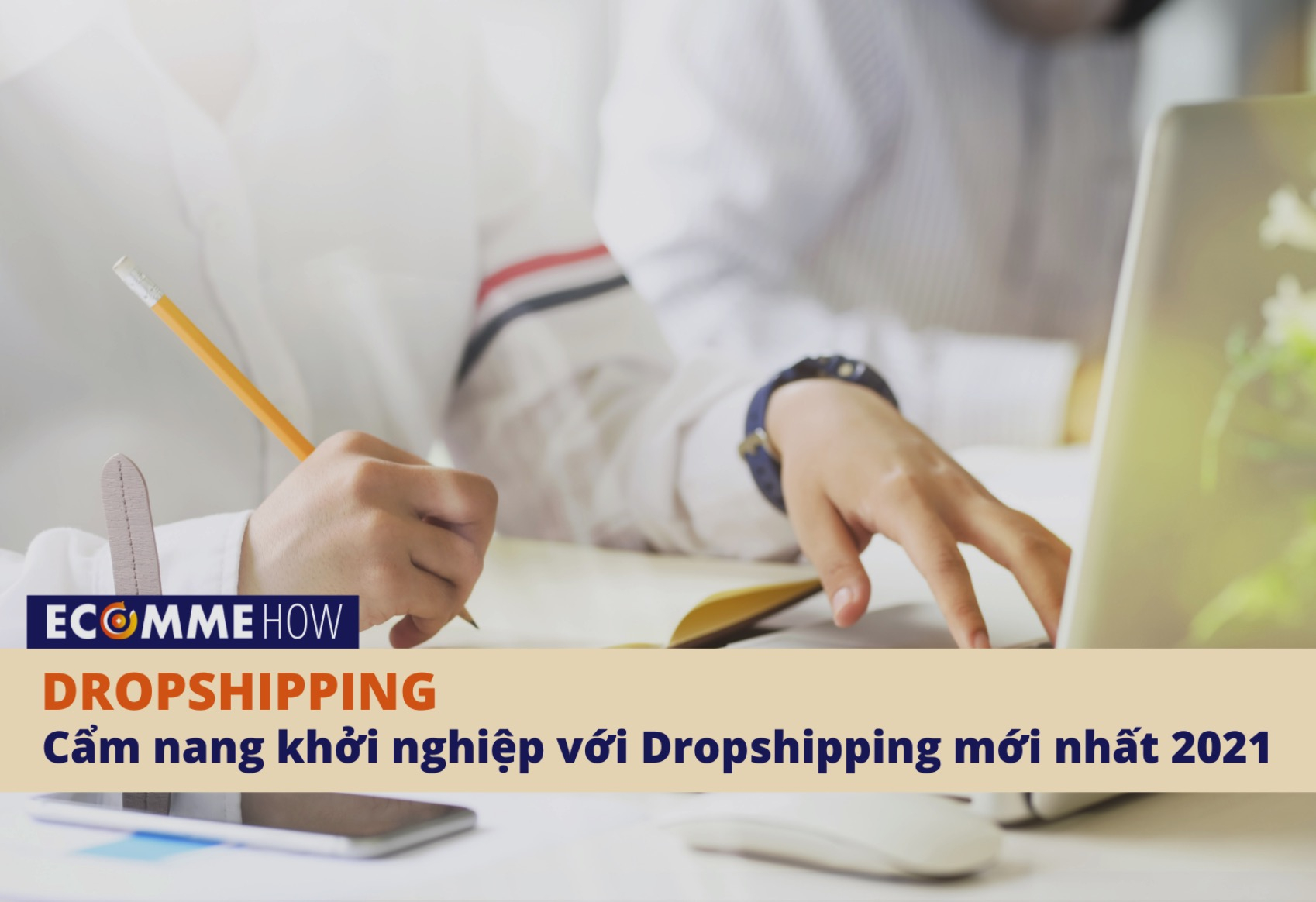Cẩm nang khởi nghiệp với Dropshipping mới nhất 2021