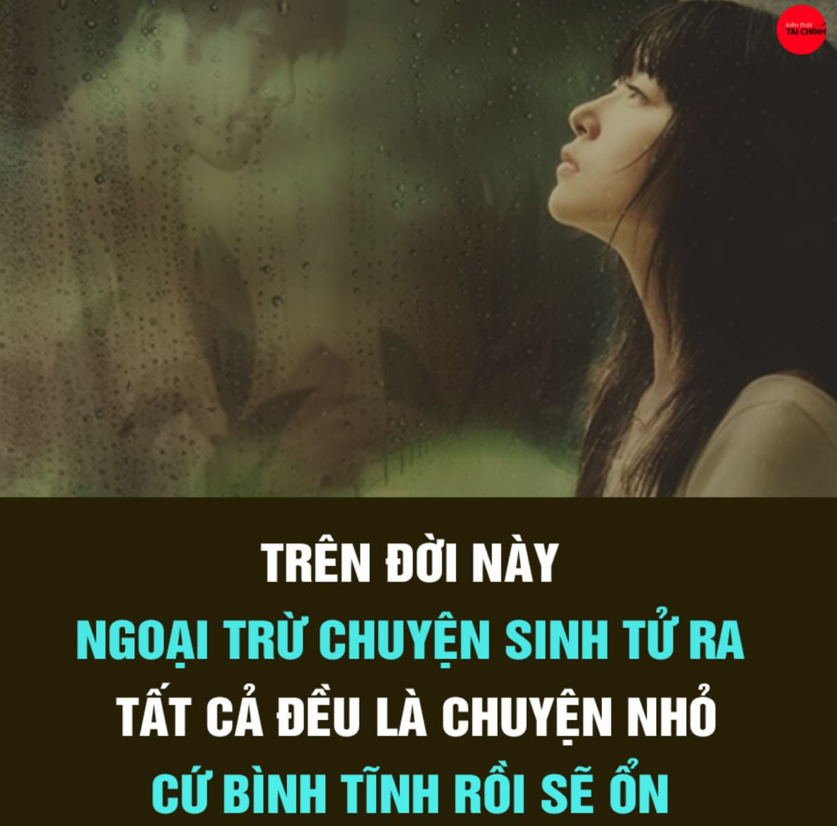 TRÊN ĐỜI NÀY NGOẠI TRỪ CHUYỆN SINH TỬ RA TẤT CẢ ĐỀU LÀ CHUYỆN NHỎ CỨ BÌNH TĨNH RỒI SẼ ỔN