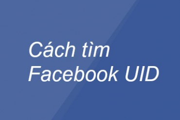 Cách lấy UID (User ID) của người dùng Facebook