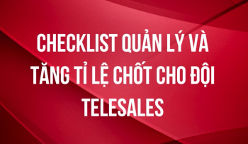 Check list 5 bước tối ưu doanh số cho Telesales 