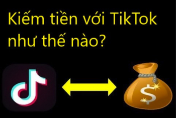 Kiếm tiền từ TikTok sẽ như thế nào?