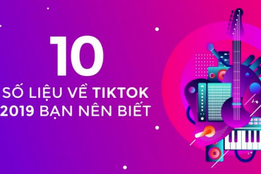 Top 10 số liệu về TikTok 2019 cần biết